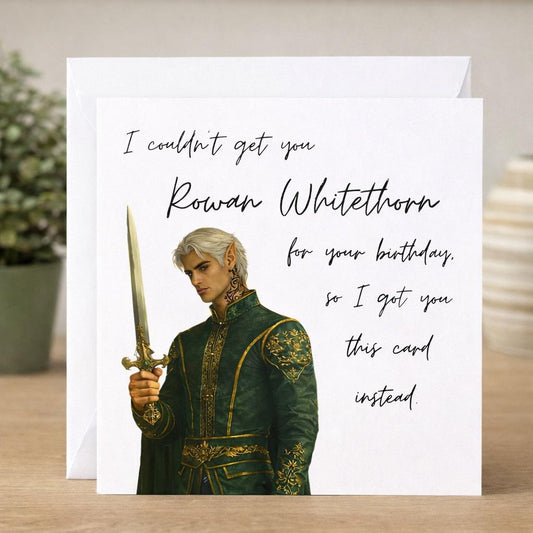 Funny Rowan Whitethorn Birthday Card | Throne of Glass Inspired Greeting Card | Bookish Fantasy Birthday Gift