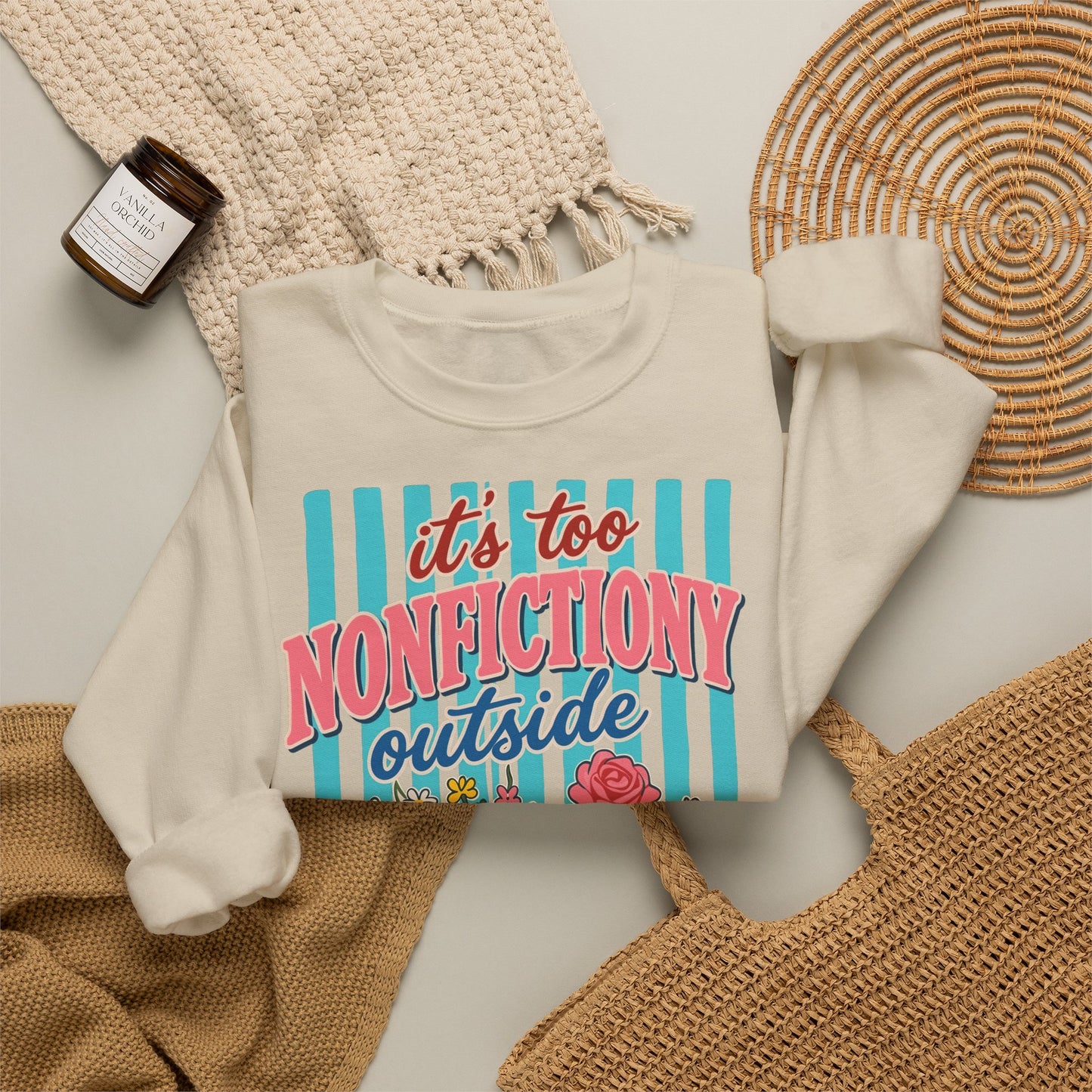 Nonfictiony Outside Sweatshirt — "It's Too Nonfictiony Outside" Cozy Reader Crewneck
