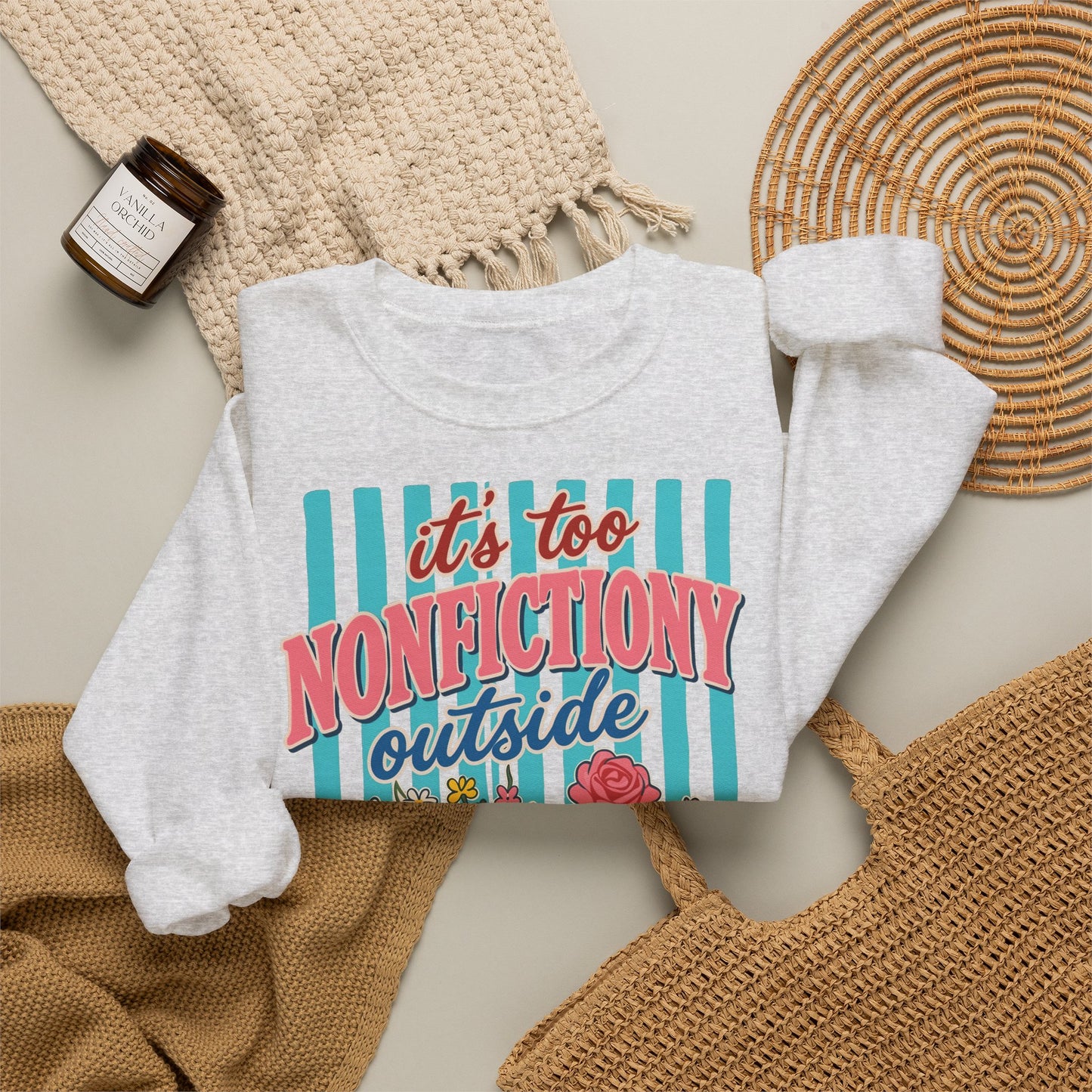 Nonfictiony Outside Sweatshirt — "It's Too Nonfictiony Outside" Cozy Reader Crewneck