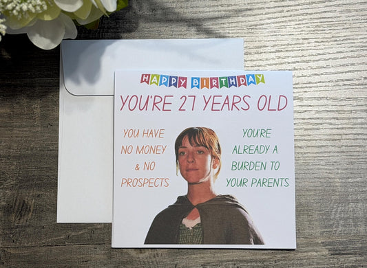 Pride & Prejudice - "You’re 27 Years Old” Birthday Card – Quote Inspired Literary Humor Card