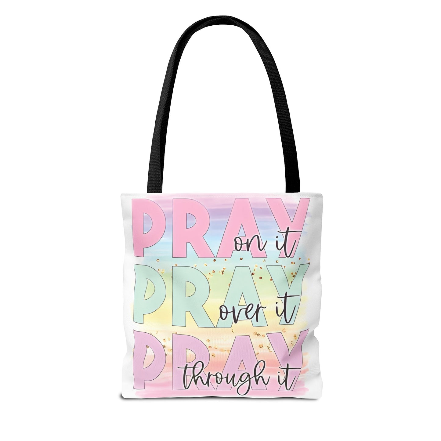 Pray On It | Pray Over It | Pray Through It Tote Bag | Christian Tote Bag