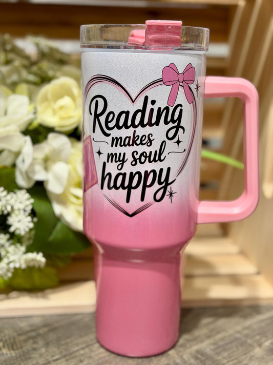 Pink Ombre Reading Makes My Soul Happy 40oz Tumbler | Book Lover Cup | Girly Reading Stanley Style Tumbler | Reader Gift