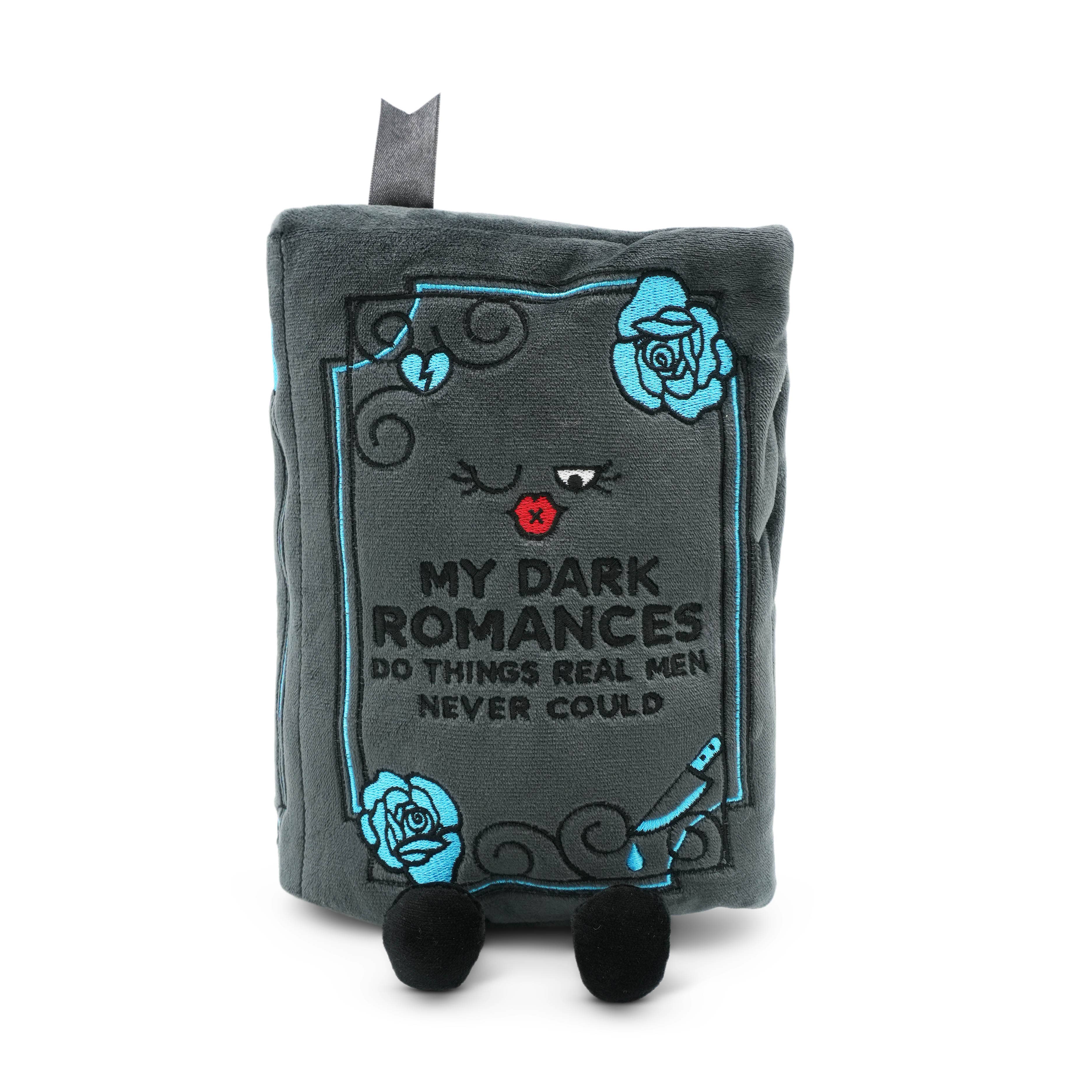 "My Dark Romances Do Things Real Men Never Could" Book Plush