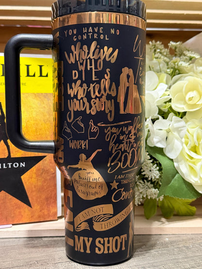 Hamilton Inspired 40oz Engraved Tumbler with Handle – Broadway Musical Quote Cup – Theater Lover Gift – Stanley Style
