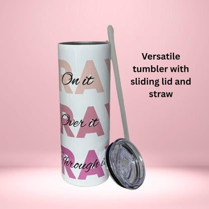 Pray On It, Over It, Through It Tumbler | Pink Christian Motivational Drinkware