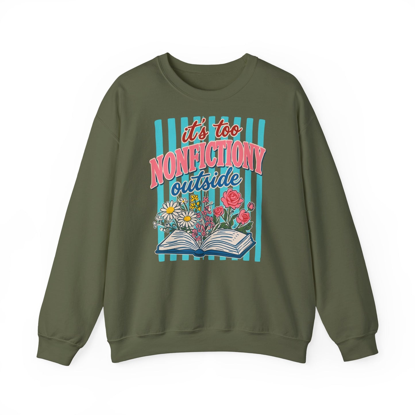 Nonfictiony Outside Sweatshirt — "It's Too Nonfictiony Outside" Cozy Reader Crewneck