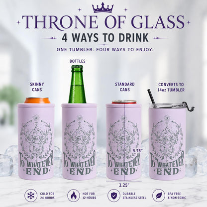 Throne of Glass 4-in-1 Can Cooler | You Do Not Yield Tumbler | To Whatever End Cup | Booktok Fantasy Gift | Romantasy Reader Tumbler