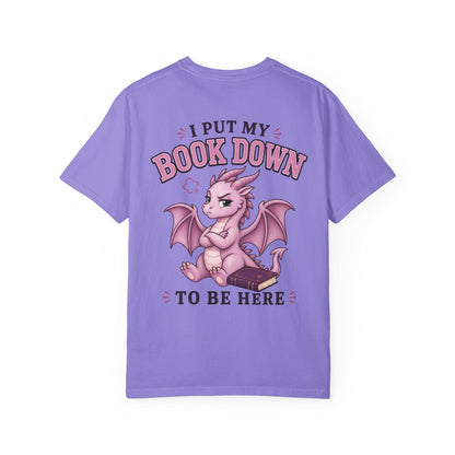 I Put My Book Down To Be Here T-shirt | Bookish Reluctant Social Tee