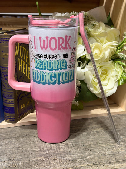 I Work to Support My Reading Addiction 40oz Stanley Style Tumbler – Pink Ombre Book Lover Travel Mug with Handle & Straw